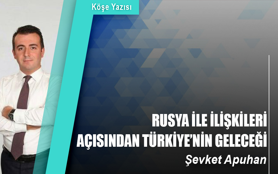 47345Rusya ile ilişkileri açısından Türkiye’nin geleceği.jpg